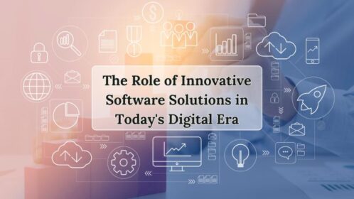 The Role of Innovative Software Solutions in Today's Digital Era ...