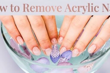 How to Remove Acrylic Nails