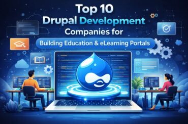 Top 10 Drupal Development Companies for Building Education & eLearning Portals